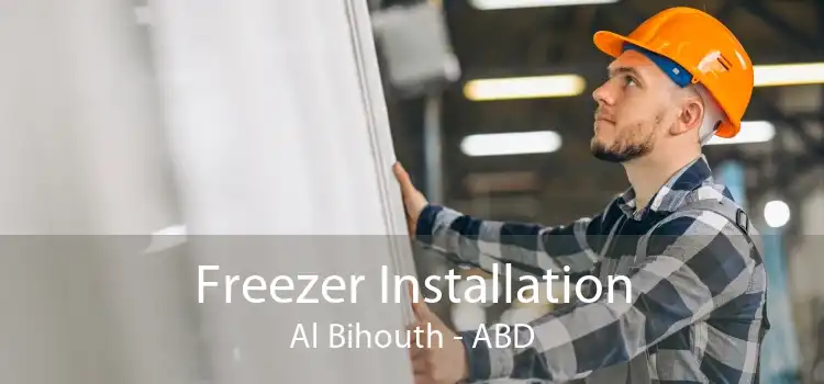 Freezer Installation Al Bihouth - ABD