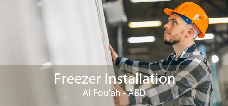Freezer Installation Al Fou'ah - ABD