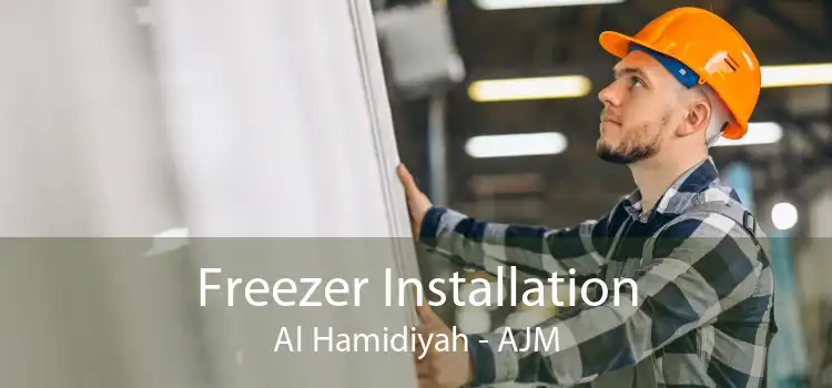 Freezer Installation Al Hamidiyah - AJM