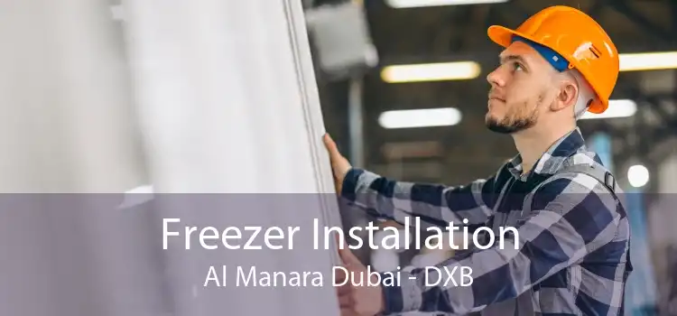Freezer Installation Al Manara Dubai - DXB