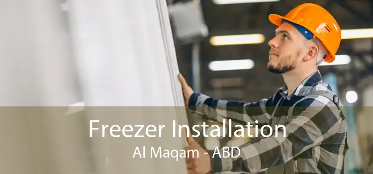 Freezer Installation Al Maqam - ABD