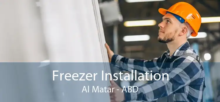 Freezer Installation Al Matar - ABD