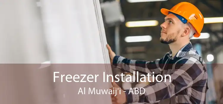 Freezer Installation Al Muwaij'i - ABD