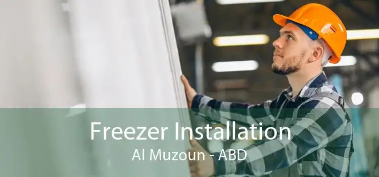 Freezer Installation Al Muzoun - ABD
