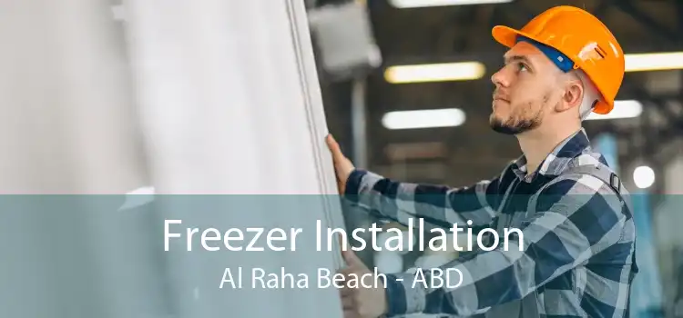 Freezer Installation Al Raha Beach - ABD