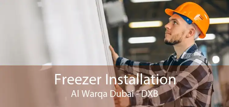 Freezer Installation Al Warqa Dubai - DXB