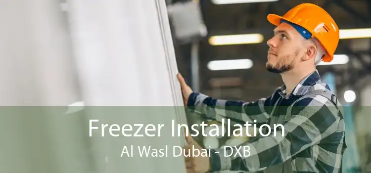 Freezer Installation Al Wasl Dubai - DXB