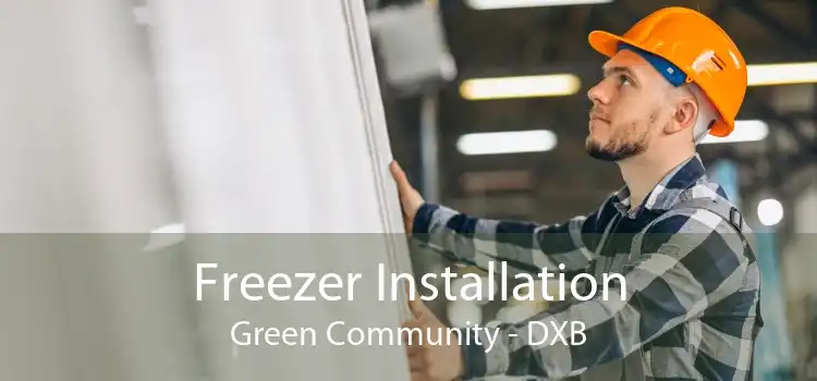 Freezer Installation Green Community - DXB