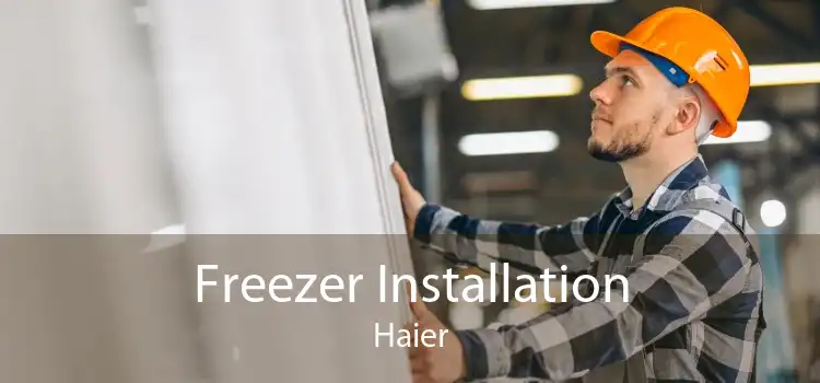 Freezer Installation Haier