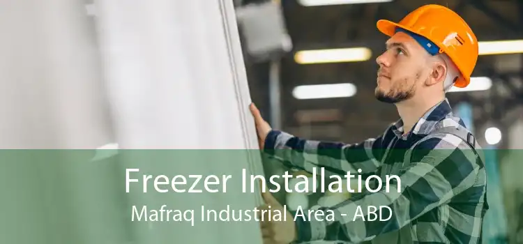Freezer Installation Mafraq Industrial Area - ABD