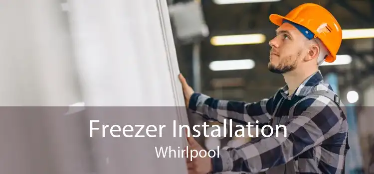 Freezer Installation Whirlpool