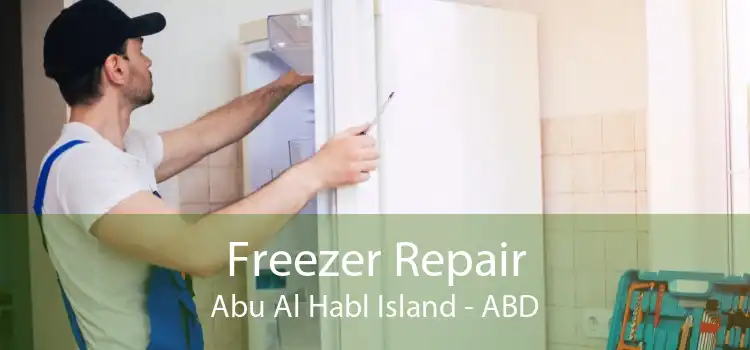 Freezer Repair Abu Al Habl Island - ABD