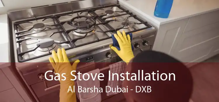 Gas Stove Installation Al Barsha Dubai - DXB
