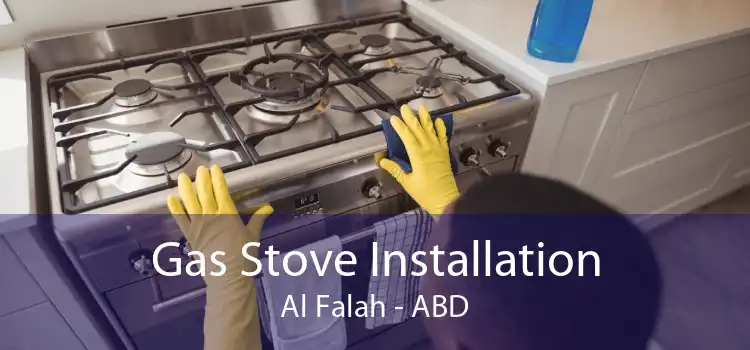 Gas Stove Installation Al Falah - ABD
