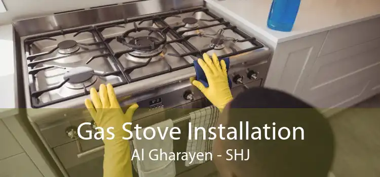 Gas Stove Installation Al Gharayen - SHJ