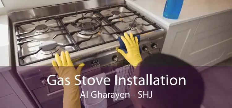 Gas Stove Installation Al Gharayen - SHJ