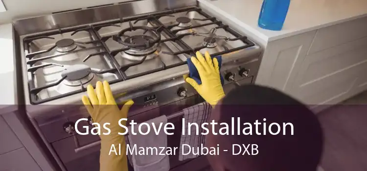 Gas Stove Installation Al Mamzar Dubai - DXB