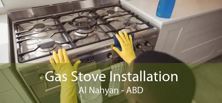 Gas Stove Installation Al Nahyan - ABD