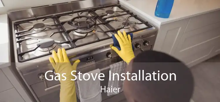 Gas Stove Installation Haier