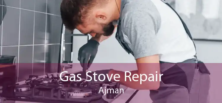 Gas Stove Repair Ajman