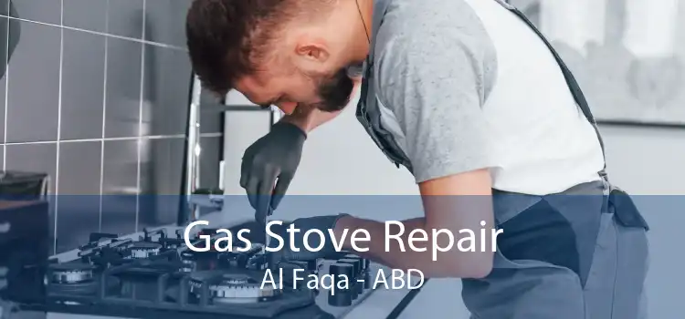 Gas Stove Repair Al Faqa - ABD