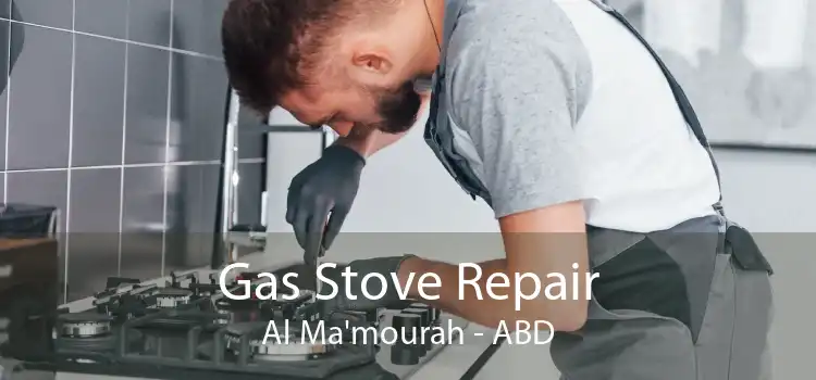 Gas Stove Repair Al Ma'mourah - ABD