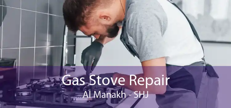 Gas Stove Repair Al Manakh - SHJ