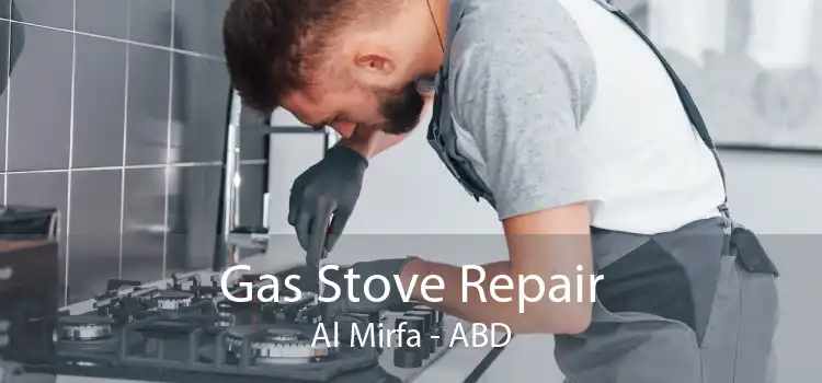 Gas Stove Repair Al Mirfa - ABD