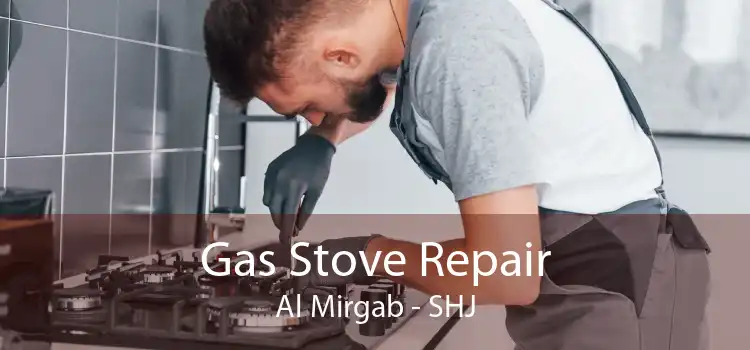 Gas Stove Repair Al Mirgab - SHJ