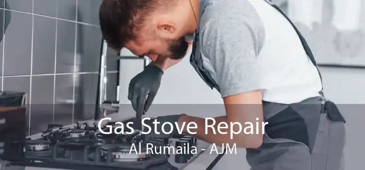 Gas Stove Repair Al Rumaila - AJM