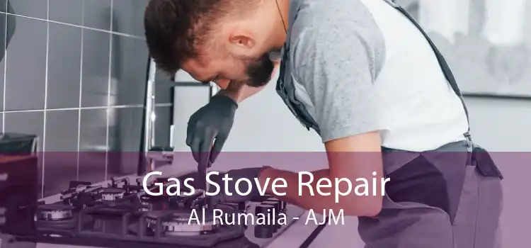 Gas Stove Repair Al Rumaila - AJM