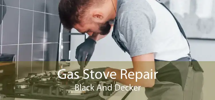 Gas Stove Repair Black And Decker