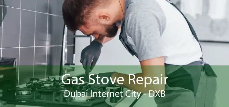 Gas Stove Repair Dubai Internet City - DXB