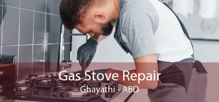 Gas Stove Repair Ghayathi - ABD