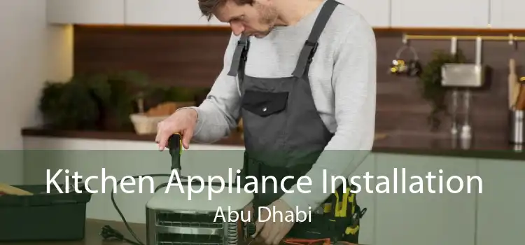 Kitchen Appliance Installation Abu Dhabi