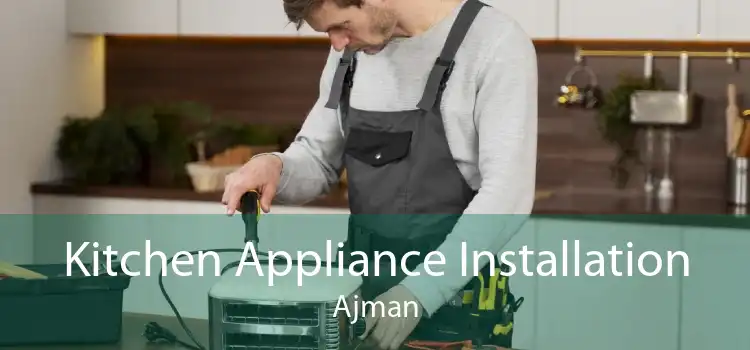 Kitchen Appliance Installation Ajman