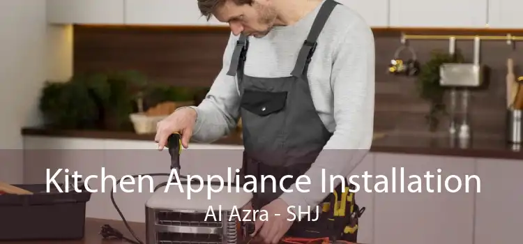 Kitchen Appliance Installation Al Azra - SHJ