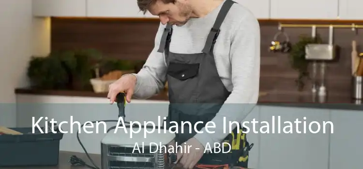 Kitchen Appliance Installation Al Dhahir - ABD