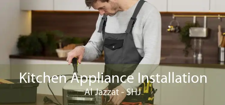 Kitchen Appliance Installation Al Jazzat - SHJ
