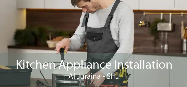 Kitchen Appliance Installation Al Juraina - SHJ