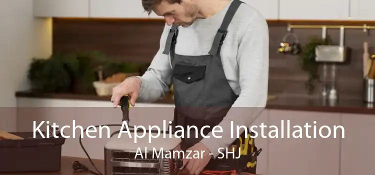 Kitchen Appliance Installation Al Mamzar - SHJ