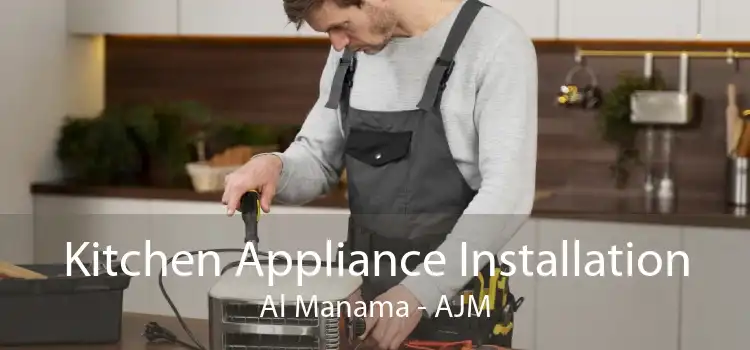 Kitchen Appliance Installation Al Manama - AJM