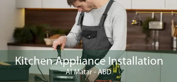 Kitchen Appliance Installation Al Matar - ABD