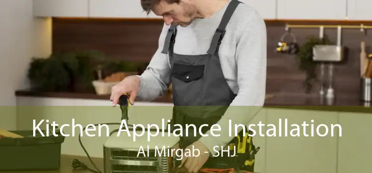 Kitchen Appliance Installation Al Mirgab - SHJ