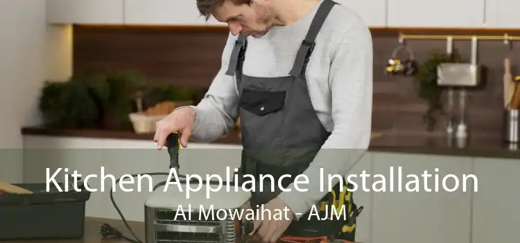 Kitchen Appliance Installation Al Mowaihat - AJM
