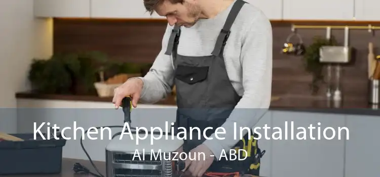 Kitchen Appliance Installation Al Muzoun - ABD