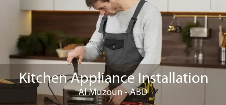Kitchen Appliance Installation Al Muzoun - ABD