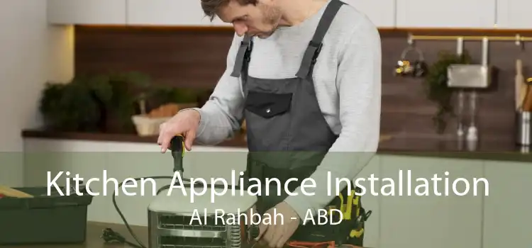 Kitchen Appliance Installation Al Rahbah - ABD