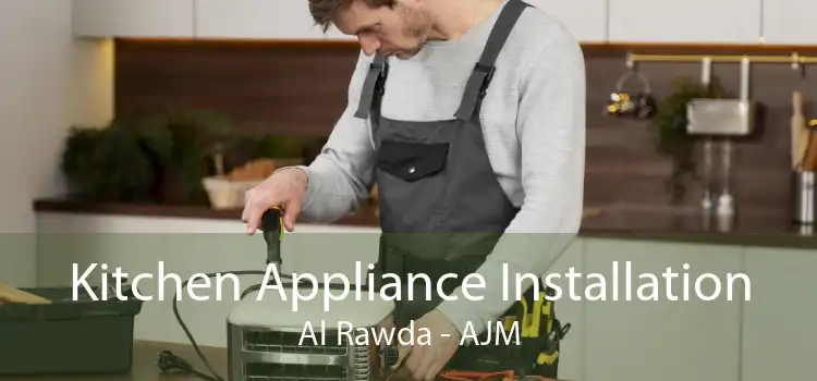Kitchen Appliance Installation Al Rawda - AJM