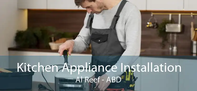 Kitchen Appliance Installation Al Reef - ABD